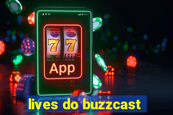 lives do buzzcast